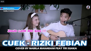 Download lagu CUEK - RIZKY FEBIAN (LIRIK) COVER BY NABILA MAHARANI FT. TRI SUAKA mp3
