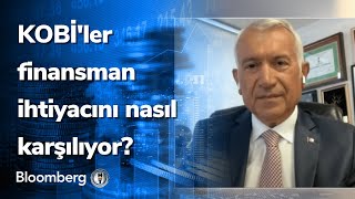 KOBİ'ler finansman ihtiyacını nasıl karşılıyor? KOBİ Destek | 16.09.2022