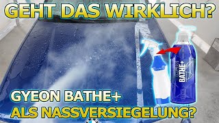 Wenn das klappt...! GYEON BATHE+ Versiegelungsshampoo aufsprühen und direkt versiegeln!