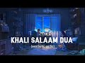 Jo Khali Pan Tha Jo Suna Man Tha Slowed Reverb Khali Salam Dua Slowed Reverb