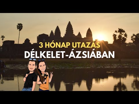 3 Hónap utazás DÉLKELET-ÁZSIÁBAN - Ilyen volt szabadon utazni hátizsákkal