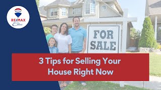 3 Tips for Selling Your House Right Now - RE/MAX Elite