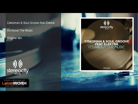 Ciskoman & Soul Groove feat Elektra - It's About The Music (Original Mix)