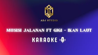Download lagu KARAOKE | Musisi Jalanan ft GIGI - Ikan Laut mp3