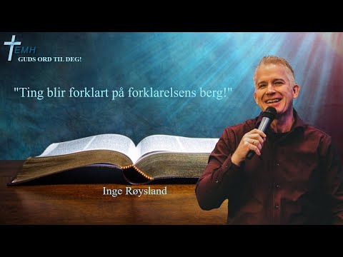 Guds ord til deg 244 "Ting blir forklart på forklarelsens berg!" (Inge Røysland)