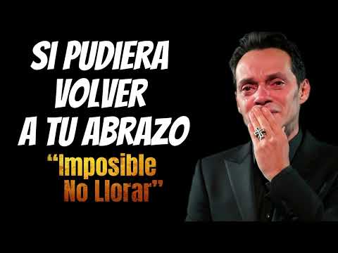Marc Anthony – Si Pudiera Volver a Tu Abrazo (Bolero Que Rompe el Alma)