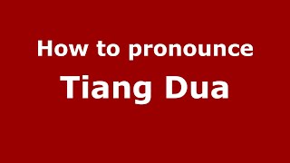 How to pronounce Tiang Dua