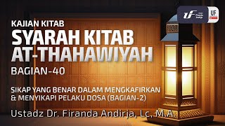 Kitab Ath-Thahawiyah #40: Sikap Yg Benar Dlm Mengkafirkan & Menyikapi Pelaku Dosa (Bag-2)