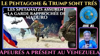 PENTAGONE & TRUMP SEMBLENT BLOQUÉS DEVANT CARACAS.LES SPETNAZS ASSURENT LA GARDE DE MADURO. WAITING!