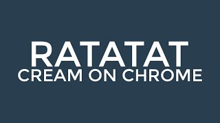 RATATAT - Cream on Chrome