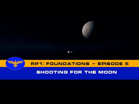 RP-1: Foundations - Episode 5 - Shooting for the Moon