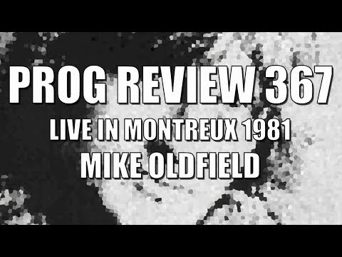 Prog Review 367 - Live in Montreux 1981 - Mike Oldfield