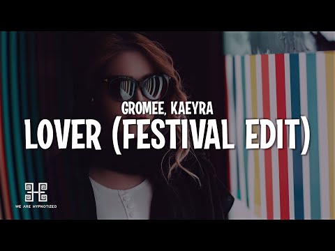 Gromee, Kaeyra - Lover (Festival Edit)