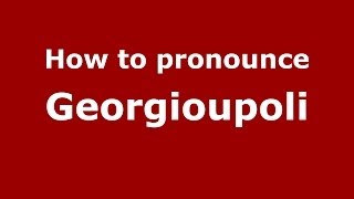 How to pronounce Georgioupoli