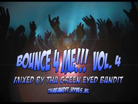 Tha Green Eyed Bandit - Bounce 4 Me!!! Vol 4