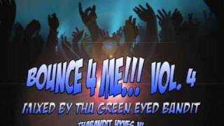 Tha Green Eyed Bandit - Bounce 4 Me!!! Vol 4