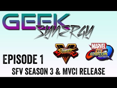 Geek Synergy Episode 1: SFV Season 3 & MvCi Release