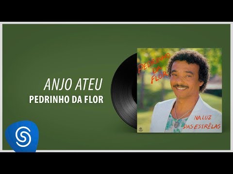 Pedrinho da Flor - Anjo Ateu (Álbum Completo: Na Luz Das Estrelas)