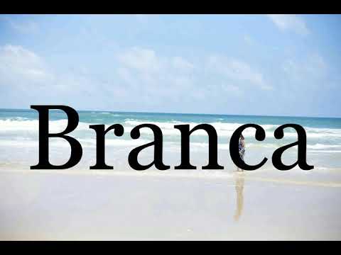 How To Pronounce Branca🌈🌈🌈🌈🌈🌈Pronunciation Of Branca