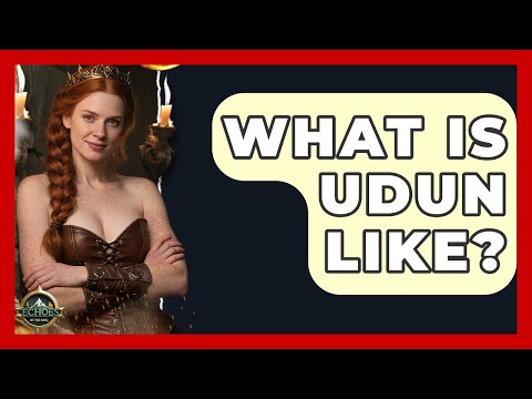 What Is Udun Like? - Echoes Of The Ring