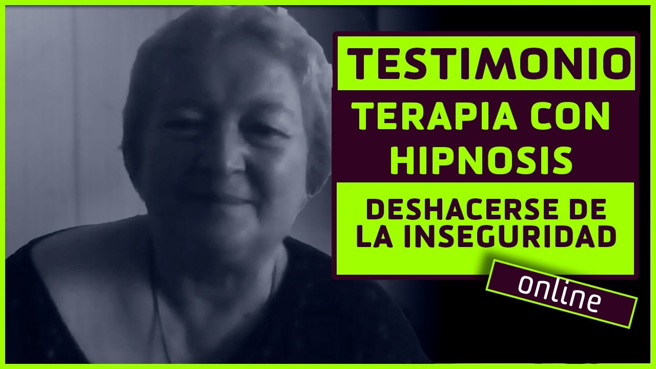 TESTIMONIO TERAPIA CON HIPNOSIS | ADIOS INSEGURIDAD DE FORMA RAPIDA Y PARA SIEMPRE