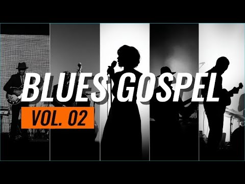 BLUES GOSPEL VOL. 2 - Hinos de Louvor e Adoração