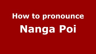 How to pronounce Nanga Poi