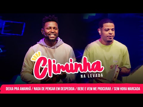 Climinha Na Levada #Bloco3 - Deixa Pra Amanhã / Nada De Pensar Em Despedida / Bebe E Vem Me Procurar