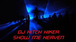 DJ Hitch Hiker - Show Me Heaven