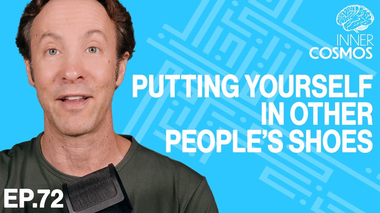 Ep 72: How do you put yourself in other people's shoes | INNER COSMOS WITH DAVID EAGLEMAN
