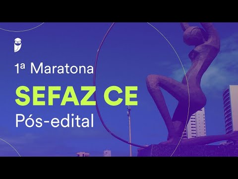 1ª Maratona SEFAZ CE Pós-edital