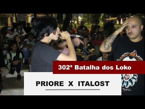 PRIORE x ITALOST | 302ª BATALHA DOS LOKO | ZONA LESTE