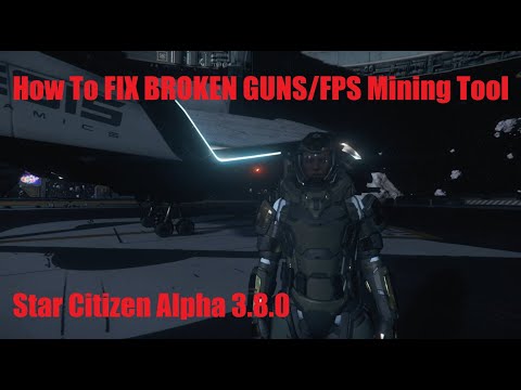 Star Citizen 3.8 FIX for Broken Guns/FPS Mining Tool