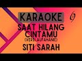 Siti Sarah - Saat Hilang Cintamu (Versi Aufahanie) [Karaoke]