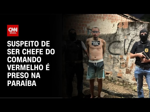 Suspeito de ser chefe do Comando Vermelho é preso na Paraíba  | CNN NOVO DIA