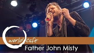 Father John Misty - &quot;When You&#39;re Smiling and Astride Me&quot; (Recorded Live for World Cafe)