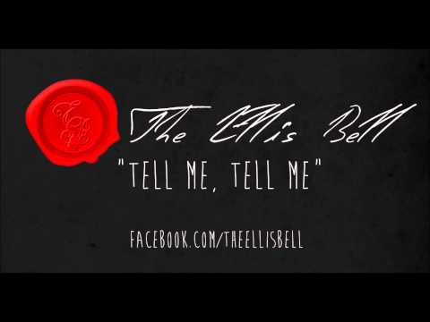 The Ellis Bell - "Tell Me, Tell Me"