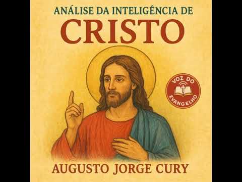 Análise da inteligência de Cristo: o Mestre dos Mestres; Augusto Jorge Cury