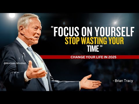 Brian Tracy - Focus On Yourself, Stop Wasting Your Time | brian tracy motivation | brian tracy
