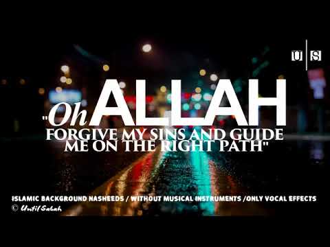 Islamic Background Nasheeds OH ALLAH FORGIVE ME ᴴᴰ No Music Only Vocal Effect