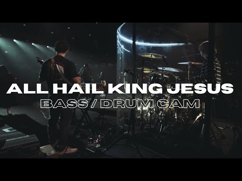 ALL HAIL KING JESUS - BASS AND DRUM CAM