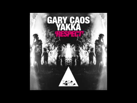 Gary Caos, Yakka - Respect (Original Mix)
