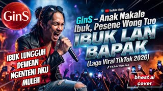 Download lagu GINS - IBUK LAN BAPAK , ANAK NAKALE IBUK , PESENE WONG TUO ( LAGU VIRAL TIKTOK 2026), BHEST Ai COVER mp3