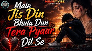 Download lagu Main Jis Din Bhula Dun Tera Pyaar Dil Se 💔 |  Heart Touching Sad Song 2026 | Romantic Breakup Song mp3