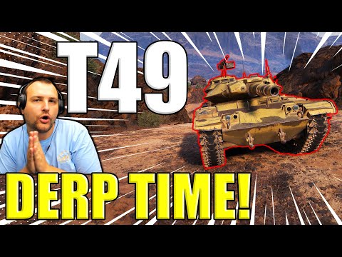 Big BANG! Derping Around with T49 in World of Tanks!