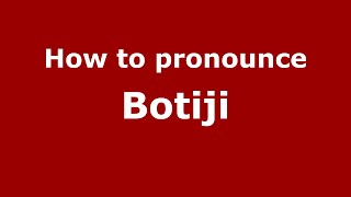How to pronounce Botiji