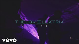 The Love Elektrik - LIVE Sizzle Reel