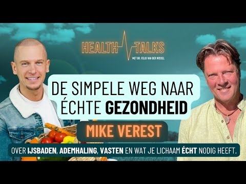 DE SIMPELE WEG NAAR ECHTE GEZONDHEID | MIKE VEREST | DR. FELIX VAN DER WISSEL | HEALTHTALKS
