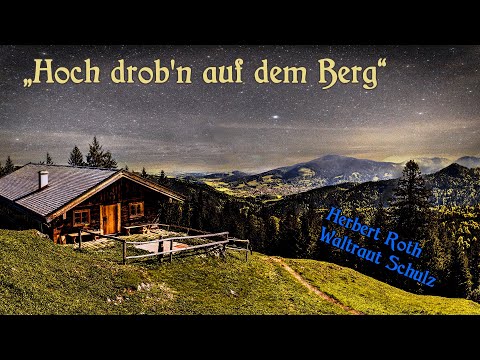 „Hoch droben auf dem Berg“ gesungen von Herbert Roth und Waltraut Schulz