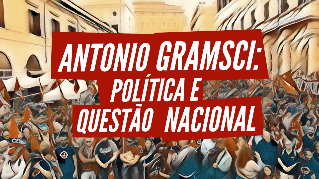 Antonio Gramsci: política e questão nacional